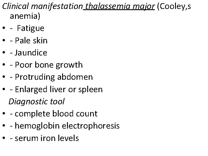 Clinical manifestation thalassemia major (Cooley, s anemia) • - Fatigue • - Pale skin