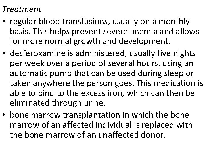 Treatment • regular blood transfusions, usually on a monthly basis. This helps prevent severe