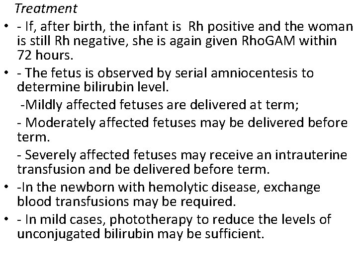  Treatment • - If, after birth, the infant is Rh positive and the