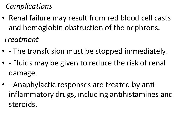  Complications • Renal failure may result from red blood cell casts and hemoglobin