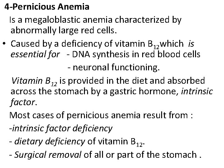 4 -Pernicious Anemia Is a megaloblastic anemia characterized by abnormally large red cells. •