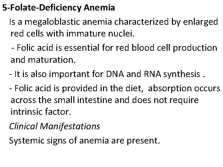 5 -Folate-Deficiency Anemia Is a megaloblastic anemia characterized by enlarged red cells with immature