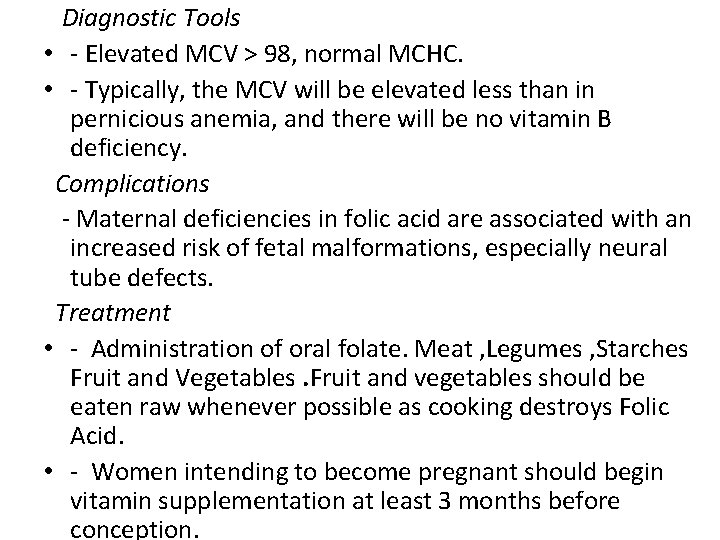  Diagnostic Tools • - Elevated MCV > 98, normal MCHC. • - Typically,