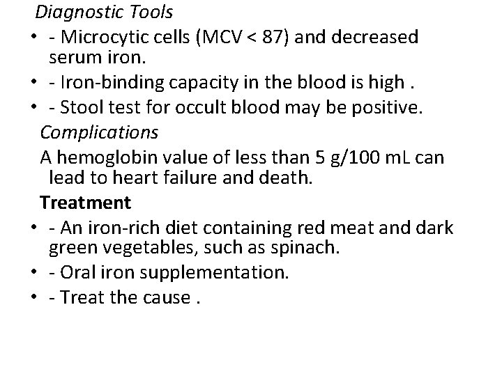  Diagnostic Tools • - Microcytic cells (MCV < 87) and decreased serum iron.