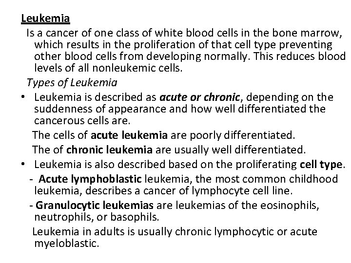 Leukemia Is a cancer of one class of white blood cells in the bone