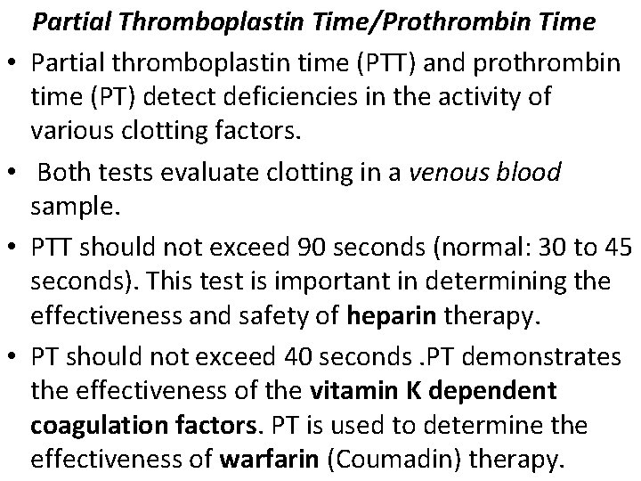  Partial Thromboplastin Time/Prothrombin Time • Partial thromboplastin time (PTT) and prothrombin time (PT)