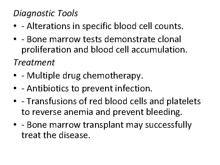 Diagnostic Tools • - Alterations in specific blood cell counts. • - Bone marrow