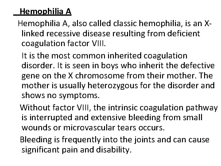 Hemophilia A Hemophilia A, also called classic hemophilia, is an Xlinked recessive disease resulting