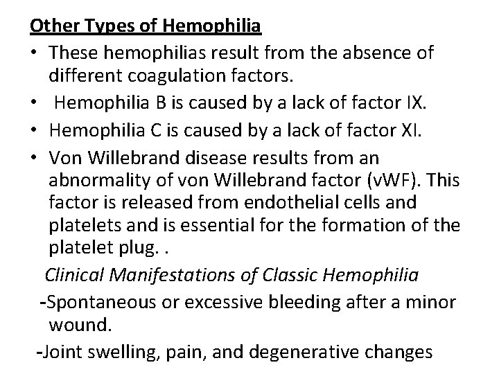 Other Types of Hemophilia • These hemophilias result from the absence of different coagulation
