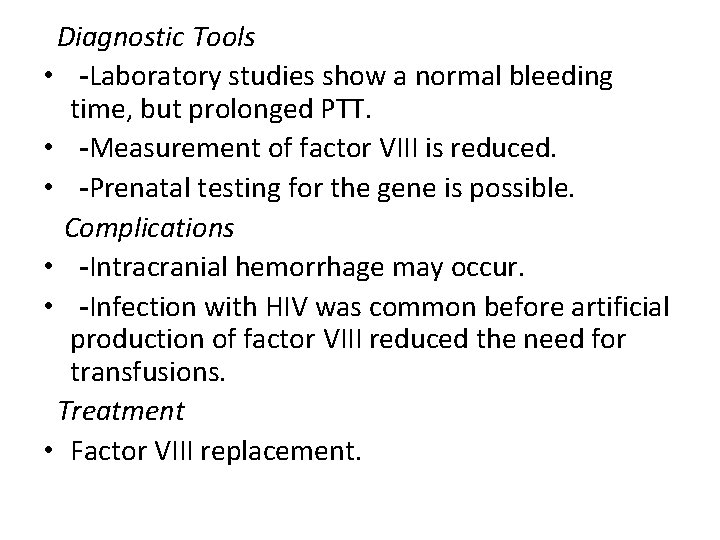  Diagnostic Tools • -Laboratory studies show a normal bleeding time, but prolonged PTT.