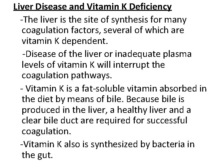 Liver Disease and Vitamin K Deficiency -The liver is the site of synthesis for