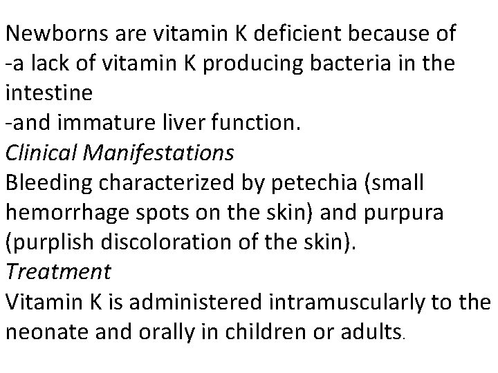 Newborns are vitamin K deficient because of -a lack of vitamin K producing bacteria