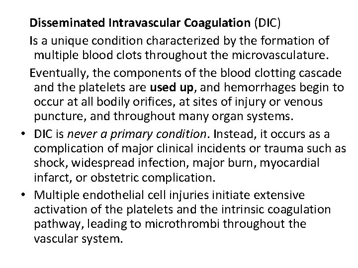 Disseminated Intravascular Coagulation (DIC) Is a unique condition characterized by the formation of multiple