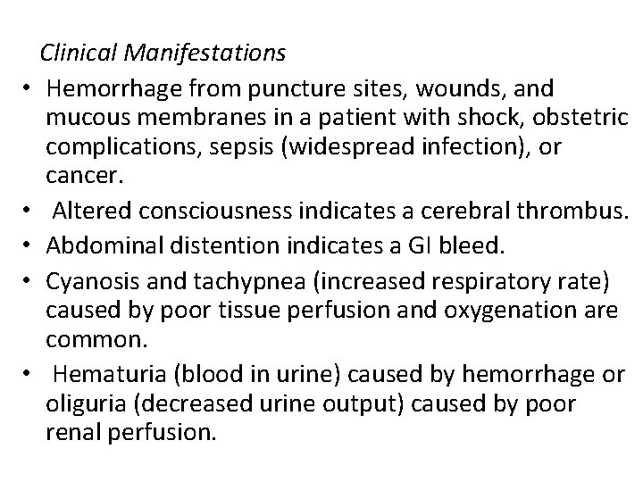  Clinical Manifestations • Hemorrhage from puncture sites, wounds, and mucous membranes in a