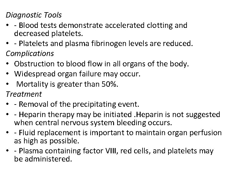  Diagnostic Tools • - Blood tests demonstrate accelerated clotting and decreased platelets. •