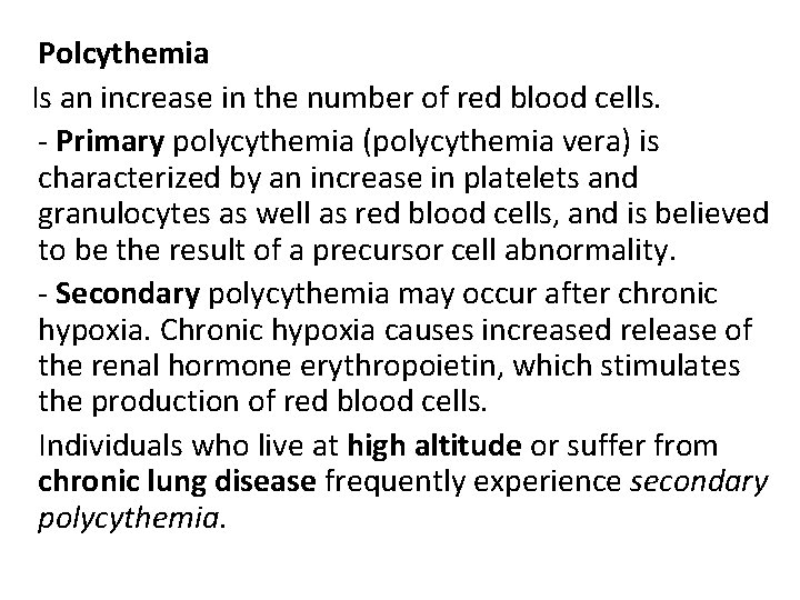  Polcythemia Is an increase in the number of red blood cells. - Primary