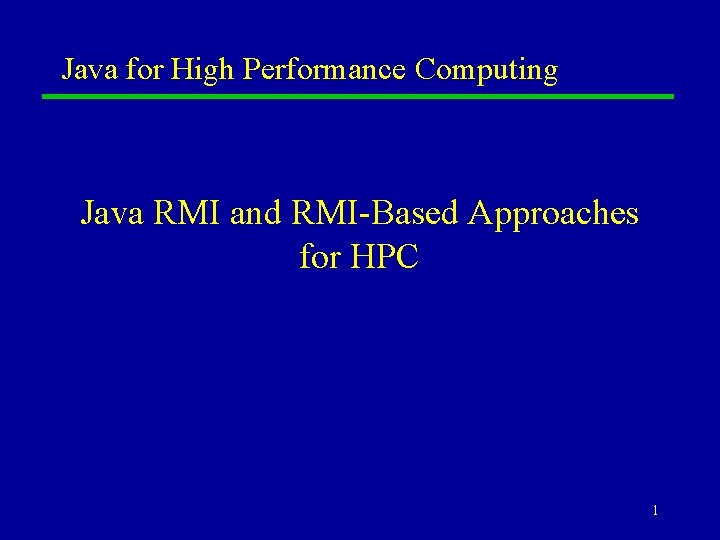 Java for High Performance Computing Java RMI and RMI-Based Approaches for HPC 1 