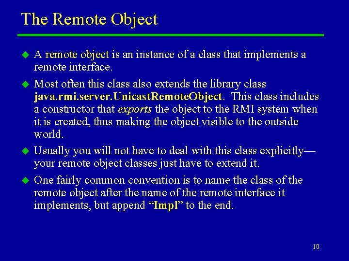 The Remote Object u u A remote object is an instance of a class