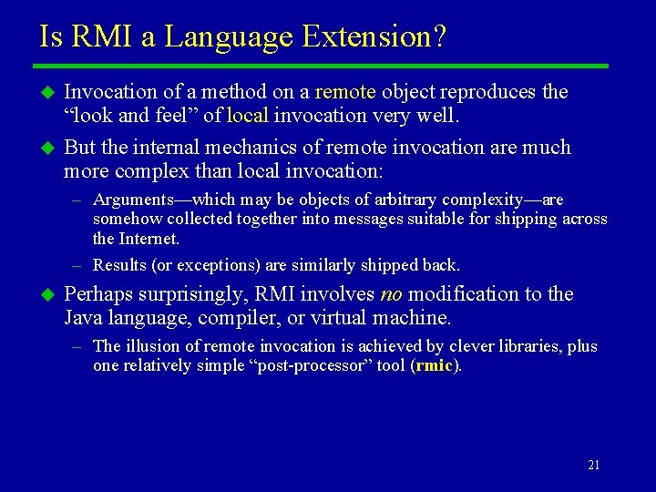 Is RMI a Language Extension? u u Invocation of a method on a remote