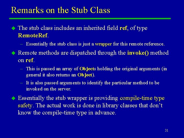 Remarks on the Stub Class u The stub class includes an inherited field ref,
