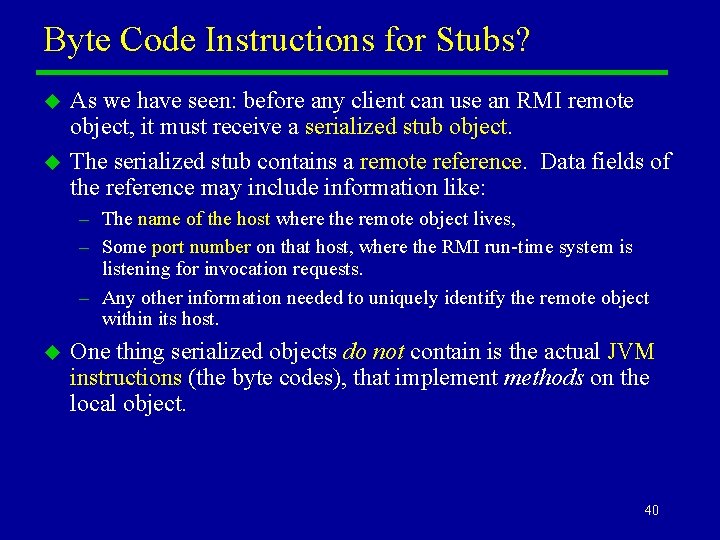 Byte Code Instructions for Stubs? u u As we have seen: before any client