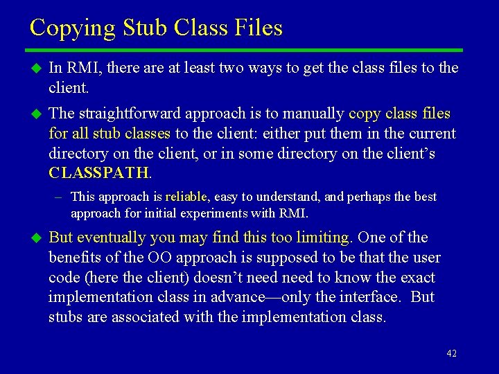 Copying Stub Class Files u In RMI, there at least two ways to get
