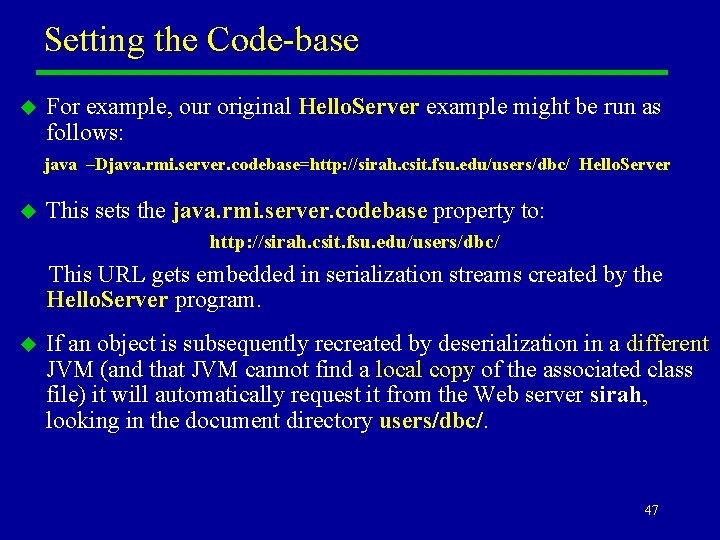 Setting the Code-base u For example, our original Hello. Server example might be run