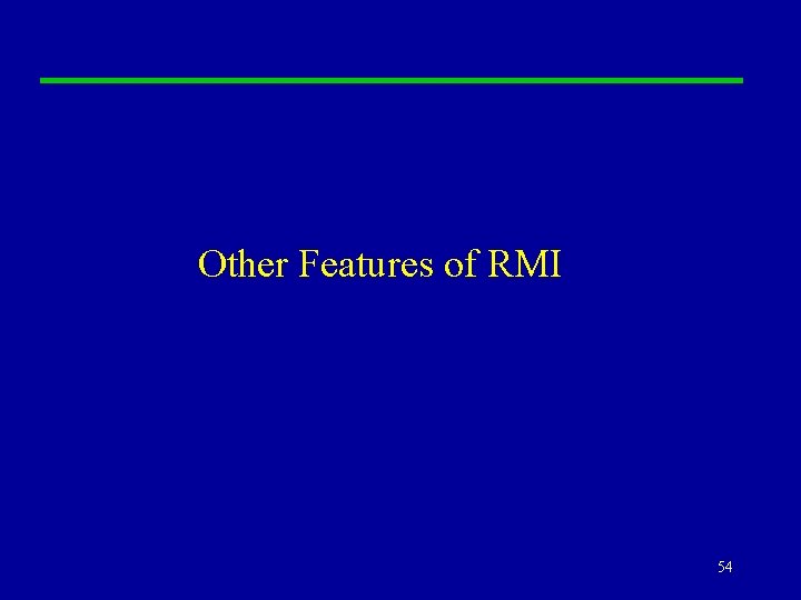 Other Features of RMI 54 