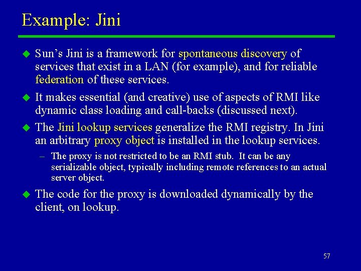 Example: Jini u u u Sun’s Jini is a framework for spontaneous discovery of