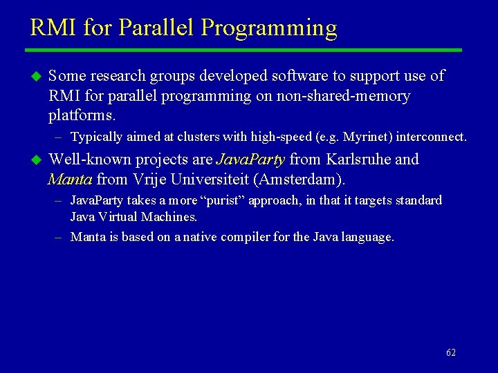 RMI for Parallel Programming u Some research groups developed software to support use of