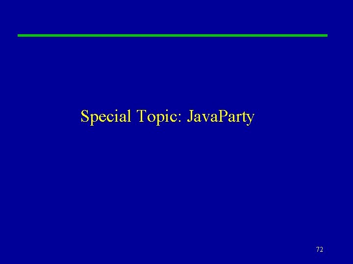 Special Topic: Java. Party 72 