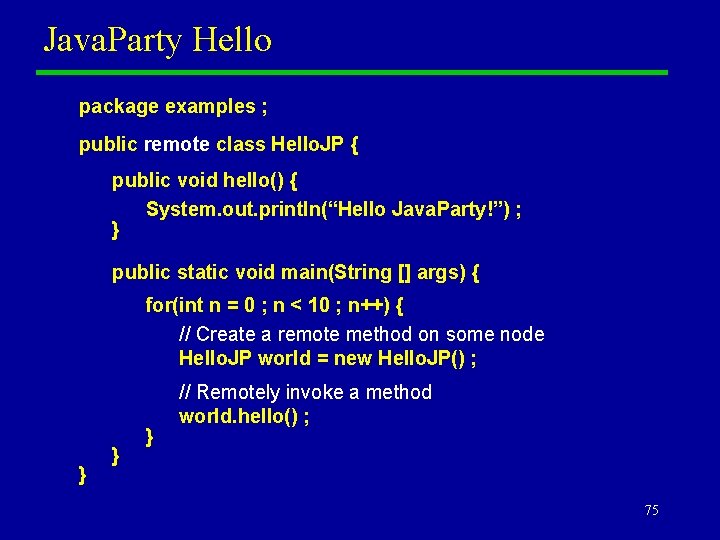 Java. Party Hello package examples ; public remote class Hello. JP { public void