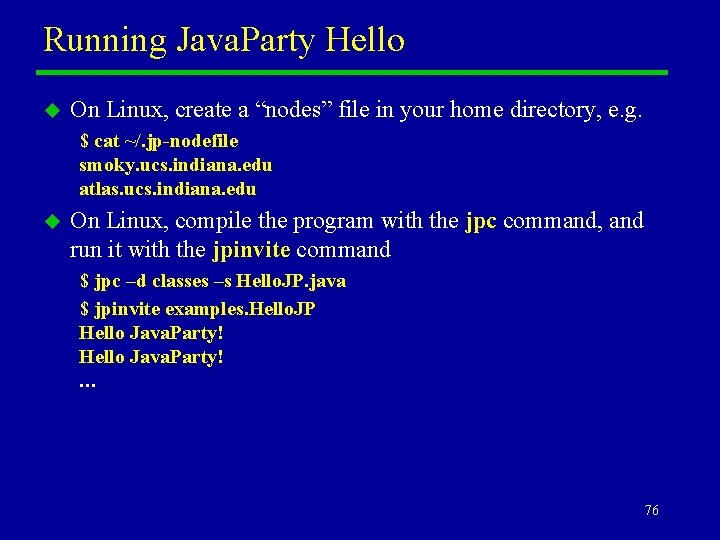 Running Java. Party Hello u On Linux, create a “nodes” file in your home