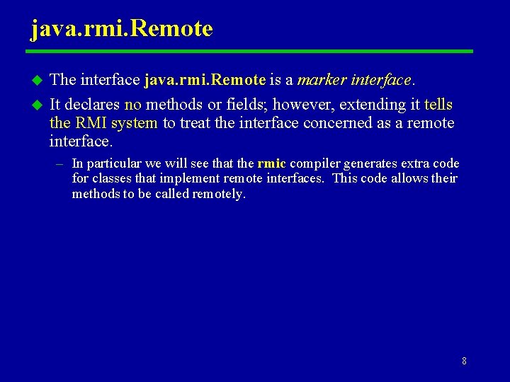 java. rmi. Remote u u The interface java. rmi. Remote is a marker interface.