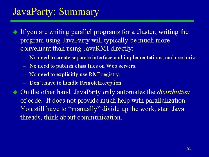 Java. Party: Summary u If you are writing parallel programs for a cluster, writing