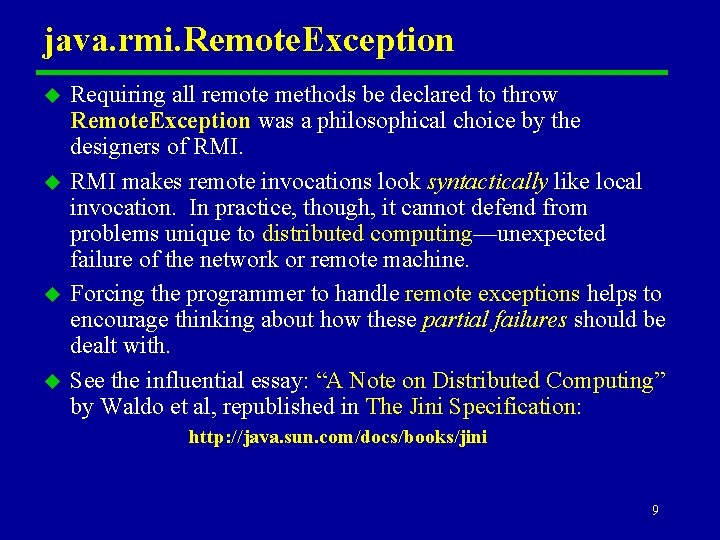 java. rmi. Remote. Exception u u Requiring all remote methods be declared to throw