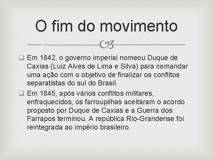 O fim do movimento q Em 1842, o governo imperial nomeou Duque de Caxias