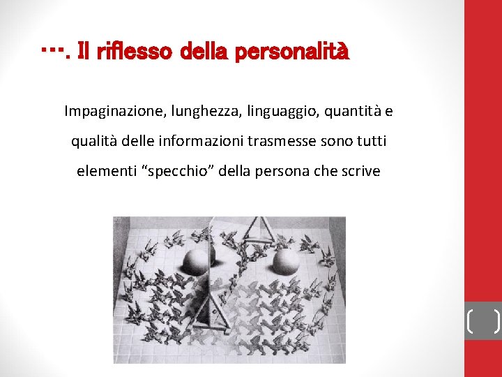 …. Il riflesso della personalità Impaginazione, lunghezza, linguaggio, quantità e qualità delle informazioni trasmesse