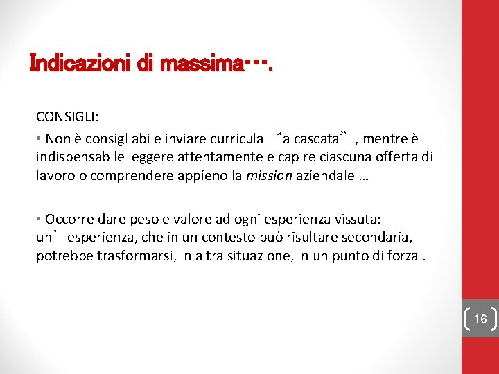 Indicazioni di massima…. CONSIGLI: • Non è consigliabile inviare curricula “a cascata”, mentre è