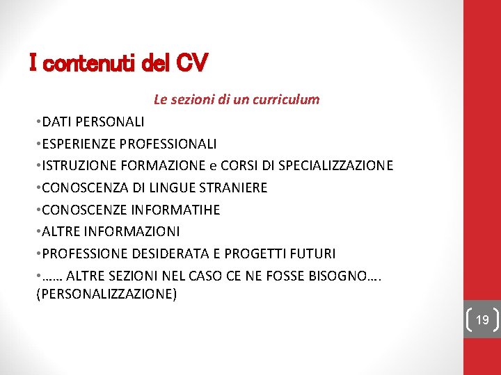 I contenuti del CV Le sezioni di un curriculum • DATI PERSONALI • ESPERIENZE