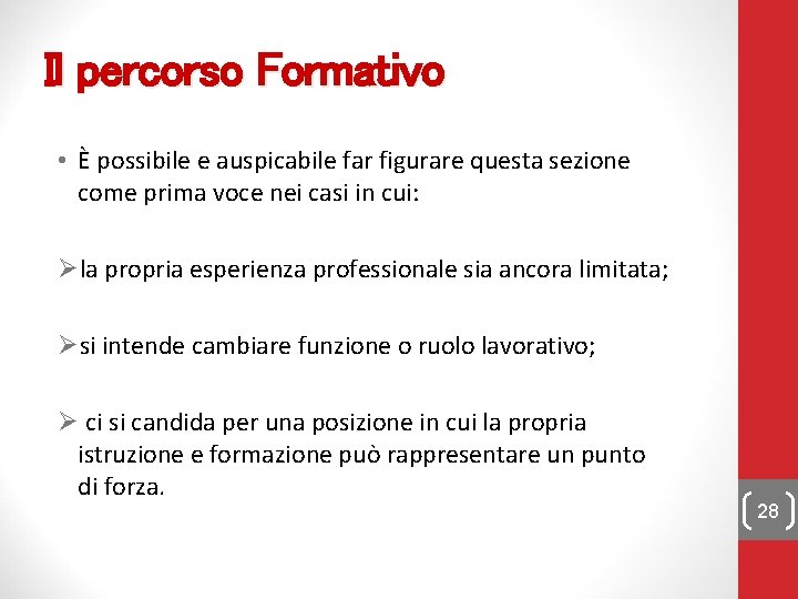 Il percorso Formativo • È possibile e auspicabile far figurare questa sezione come prima