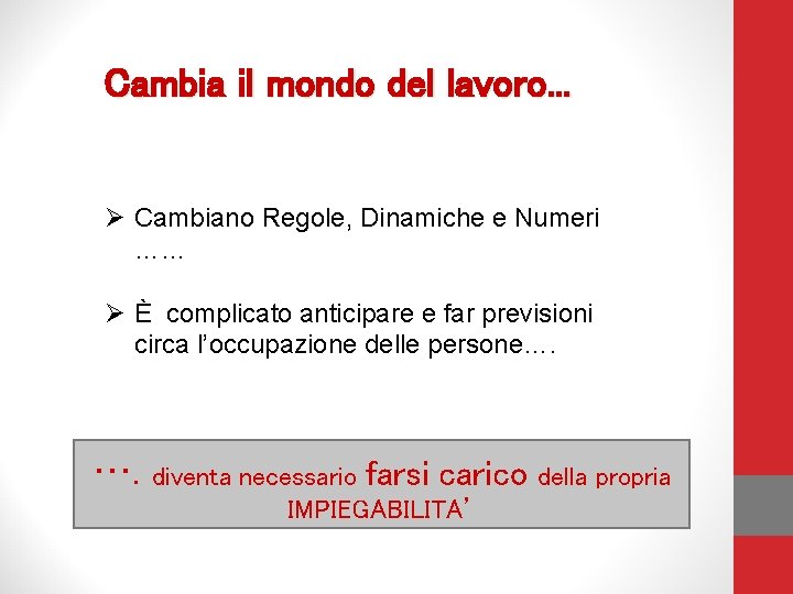 Cambia il mondo del lavoro. . . Ø Cambiano Regole, Dinamiche e Numeri ……