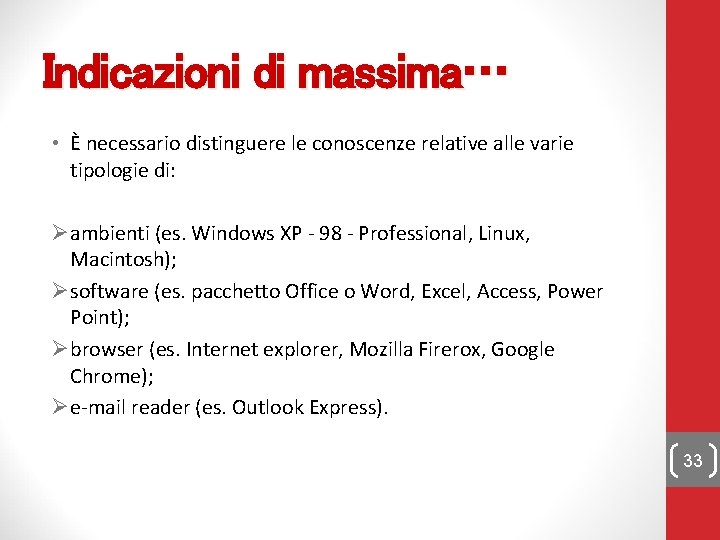 Indicazioni di massima… • È necessario distinguere le conoscenze relative alle varie tipologie di: