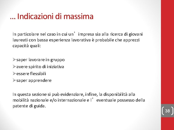 … Indicazioni di massima In particolare nel caso in cui un’impresa sia alla ricerca