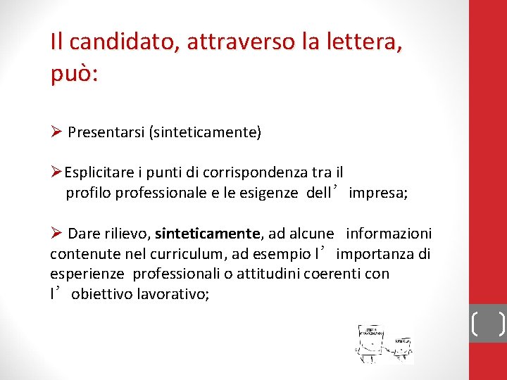 Il candidato, attraverso la lettera, può: Ø Presentarsi (sinteticamente) ØEsplicitare i punti di corrispondenza