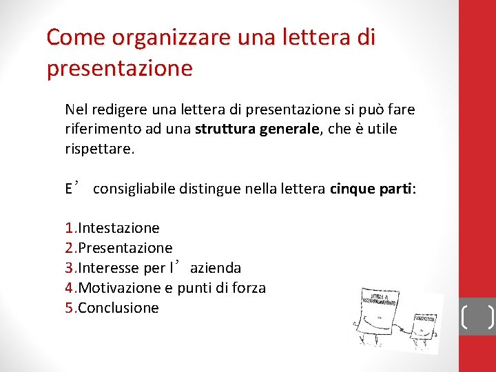 Come organizzare una lettera di presentazione Nel redigere una lettera di presentazione si può