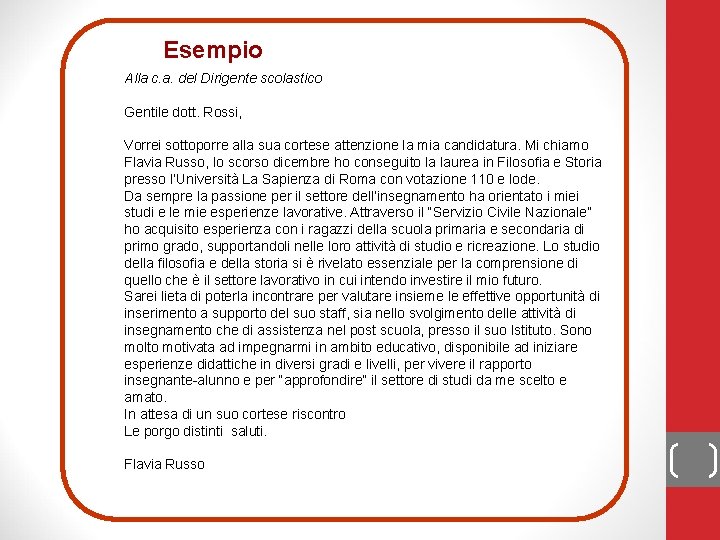 Esempio Alla c. a. del Dirigente scolastico Gentile dott. Rossi, Vorrei sottoporre alla sua