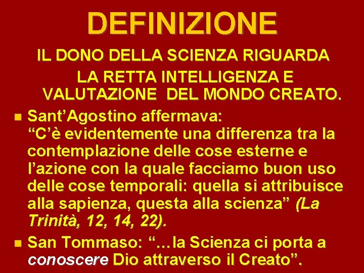 DEFINIZIONE IL DONO DELLA SCIENZA RIGUARDA LA RETTA INTELLIGENZA E VALUTAZIONE DEL MONDO CREATO.