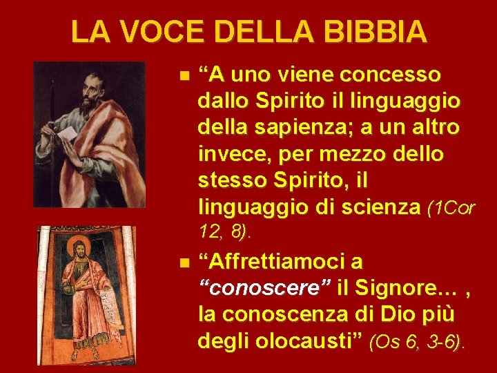 LA VOCE DELLA BIBBIA “A uno viene concesso dallo Spirito il linguaggio della sapienza;