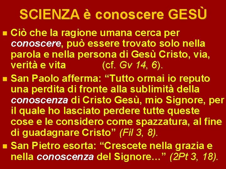 SCIENZA è conoscere GESÙ Ciò che la ragione umana cerca per conoscere, può essere